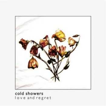 Cold Showers - Love And Regret (2012)