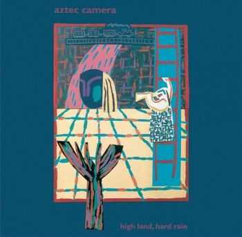 Aztec Camera - High Land, Hard Rain (Expanded Edition) (2012)