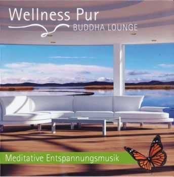 Wellness Pur - Buddha Lounge - Meditative Entspannungsmusik (2011)