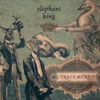 Trace Bundy - Elephant King (2012)