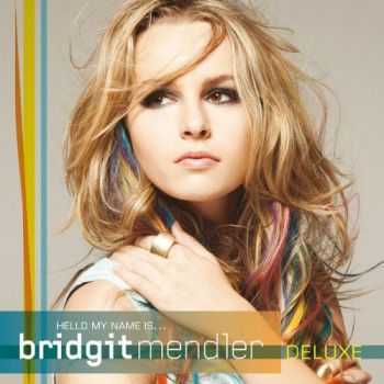 Bridgit Mendler - Hello My Name Is... (Deluxe Edition) (2012)