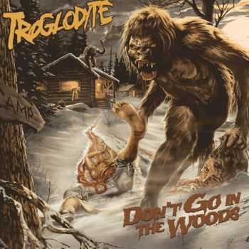 Troglodyte - Dont Go In The Woods (2012)