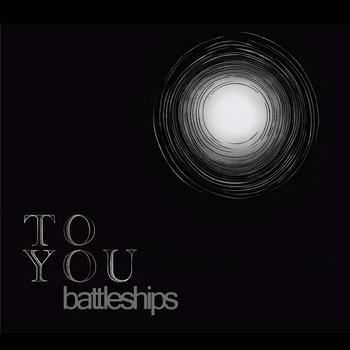 Battleships - To You (2012)