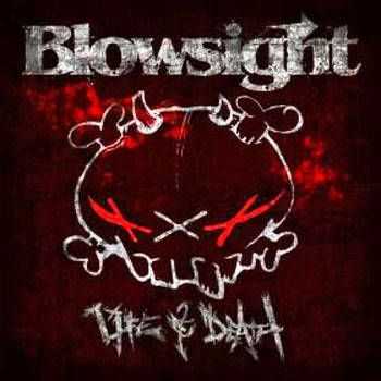 Blowsight - Life and Death  (2012)