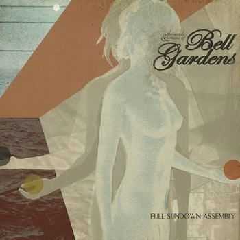 Bell Gardens - Full Sundown Assembly (2012)