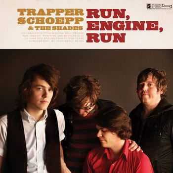 Trapper Schoepp & The Shades - Run, Engine, Run (2012)