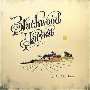 Blackwood Harvest - Feels Like Home (2012)