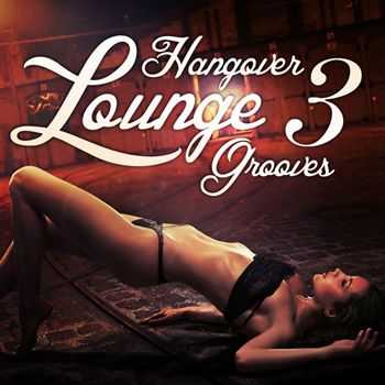 Hangover Lounge Grooves Vol 3 (Very Best Of Relaxing Chill Out Pearls) (2012)