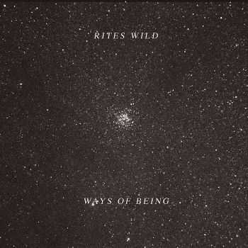 Rites Wild - Ways Of Being (2012)