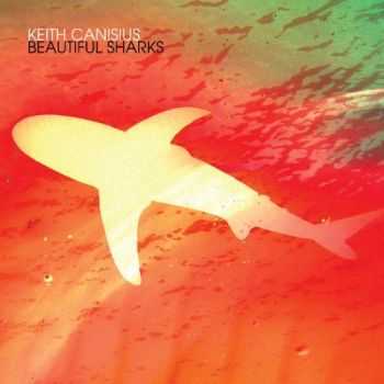 Keith Canisius - Beautiful Sharks (2012)