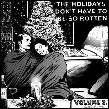 The Holidays Don't Have to Be So Rotten: Volume Three (2012)