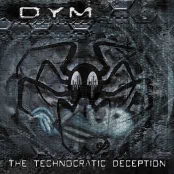 DYM - The Technocratic Deception (2012)