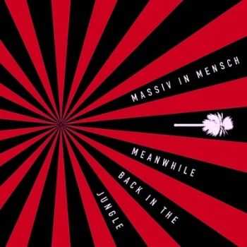 Massiv In Mensch - Meanwhile Back In The Jungle (2008)