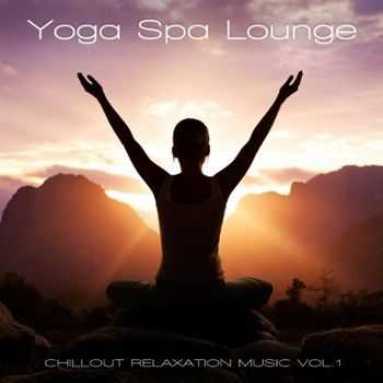 VA - Yoga Spa Lounge - Chillout Relaxation Music, Vol. 1 (2012)