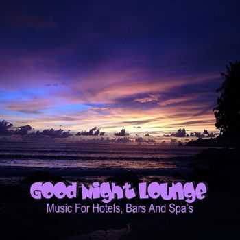 VA - Good Night Lounge (Music For Hotels Bars & Spa's) (2012)