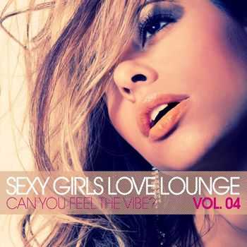 VA - Sexy Girls Love Lounge - Can You Feel the Vibe, Vol. 4 (2012)