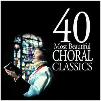 VA - 40 Most Beautiful Choral Classics (2012)