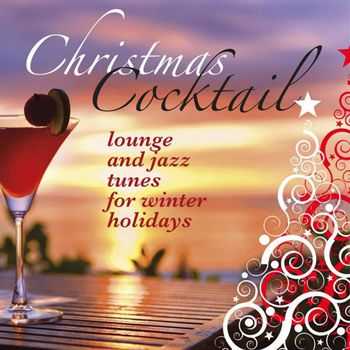 VA - Christmas Cocktail (Lounge and Jazz Tunes for Winter Holidays) (2012) VA - Christmas Cocktail (Lounge and Jazz Tunes for Winter Holidays) (2012)