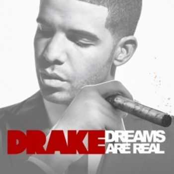 Drake - Dreams Are Real (2012)