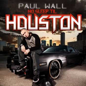 Paul Wall - No Sleep Til Houston (2012)