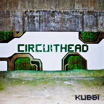 Kubbi - Circuithead (2012)