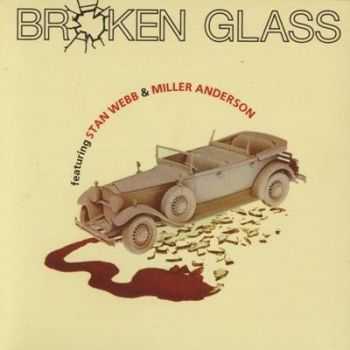 Broken Glass feat. Stan Webb & Miller Anderson - Broken Glass (1975) [Lossless]