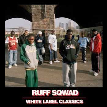 Ruff Sqwad - White Label Classics (2012)