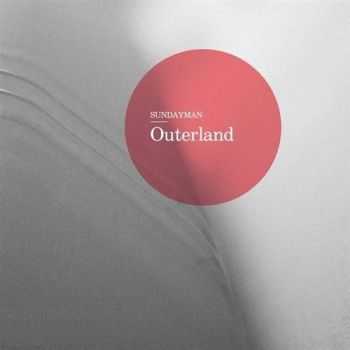 Sundayman - Outerland (2009) FLAC/ MP3