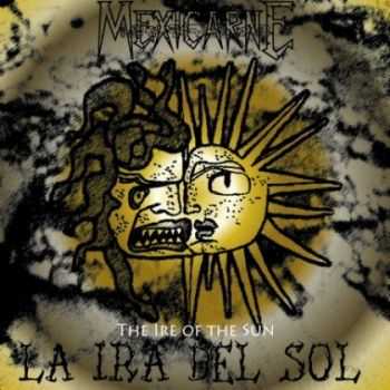 Mexicarne - La Ira Del Sol (2010)