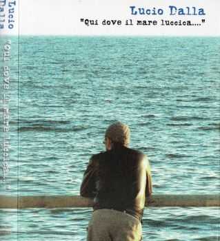 Lucio Dalla - Qui Dove Il Mare Luccia [4CD] (2012)