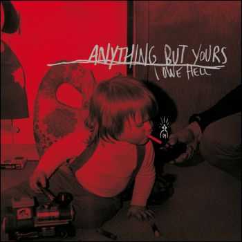 Anything But Yours - I Owe Hell (2010)