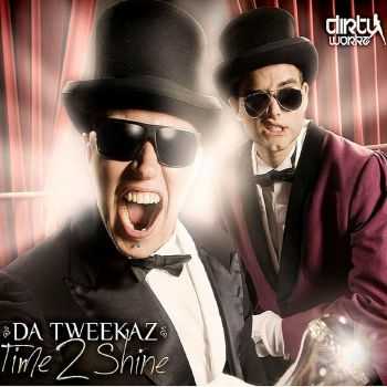 Da Tweekaz - Time 2 Shine (2012)