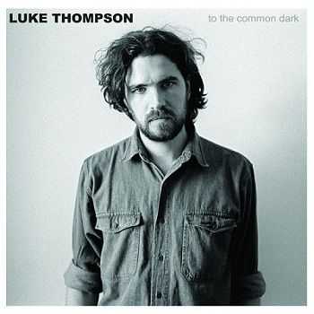 Luke Thompson - To The Common Dark (2012)