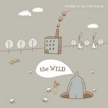 Friend Of All The World - The Wild (2012)