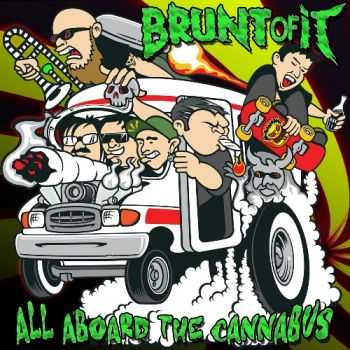 Brunt Of It - All Aboard the Cannabus (2012)