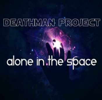 Deathman Project - Alone in the Space (2013)