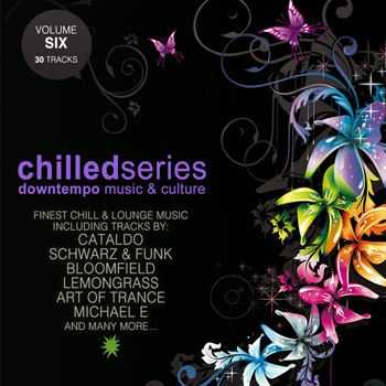 VA - Chilled Series Vol 6 - Downtempo Music & Culture (2013)