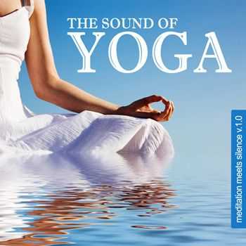 VA - The Sound of Yoga - Meditation Meets Silence, Vol. 1 (2012)