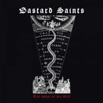 Bastard Saints - The Shape Of My Will (2012) Bastard Saints - The Shape Of My Will (2012)
