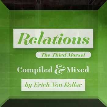 Relations The Third Morsel (Mixed By Erich Von Kollar) (2012)