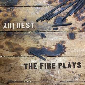 Ari Hest - The Fire Plays (2012)