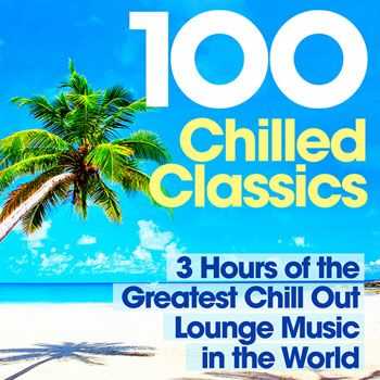 VA - 100 Chilled Classics 3 Hours Of The Greatest Chill Out Lounge Music In The World (2013)