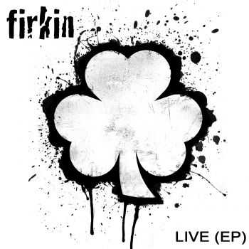 Firkin  Live (EP) (2012)