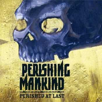 Perishing Mankind - Perished At Last [ep]  (2012)