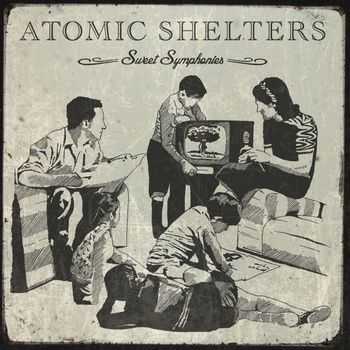 Atomic Shelters - Sweet Symphonies (2013)