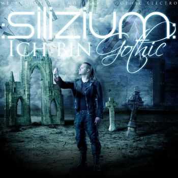 :Silizium: - Ich Bin Gothic (2012)