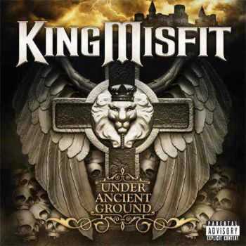 King Misfit - Under Ancient Ground (2011) King Misfit - Under Ancient Ground (2011)
