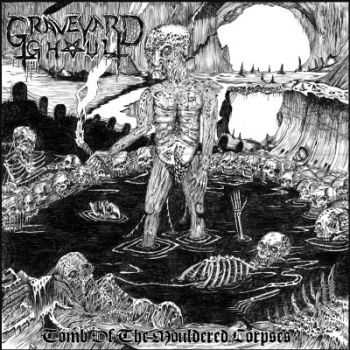 Graveyard Ghoul - Tomb of the Mouldered Corpses (2012)