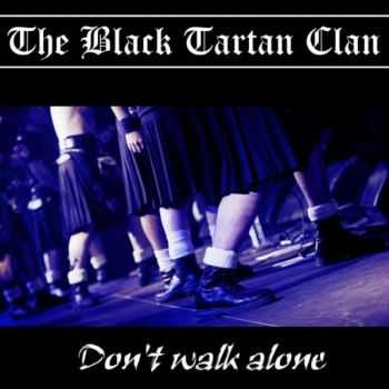 The Black Tartan Clan  Don't Walk Alone (2013)