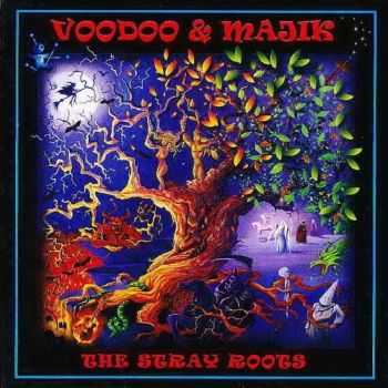 The Stray Roots - Voodoo & Majik (2012)